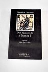 El ingenioso hidalgo Don Quijote de la Mancha Tomo I / Miguel de Cervantes Saavedra