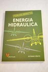 Energía hidráulica / Antonio Esteban Oñate