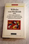 Sobre la diversidad de la estructura del lenguaje humano y su influencia sobre el desarrollo espiritual de la humanidad / Wilhelm von Humboldt