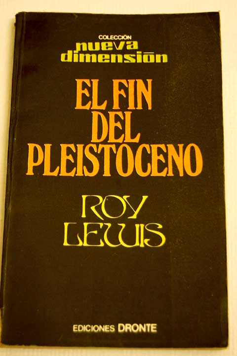 El fin del Pleistoceno / Roy Lewis