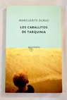 Los caballitos de Tarquinia / Marguerite Duras