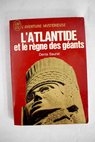 L Atlantide et le règne des géants / Denis Saurat
