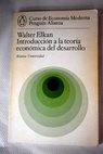 Introduccin a la teora econmica del desarrollo / Walter Elkan