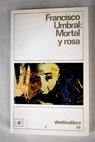 Mortal y rosa / Francisco Umbral