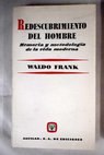 Redescubrimiento del hombre Memoria y metodologa de la vida moderna / Waldo Frank