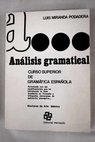 Anlisis gramatical curso superior de gramtica espaola nociones de arte mtrica / Luis Miranda Podadera