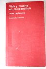 Vida y muerte en psicoanálisis / Jean Laplanche