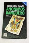 Annimos contra el banquero / Pedro Casals Aldama
