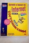 Aprende a buscar en Internet para torpes Internet 2004 / Ana Martos Rubio