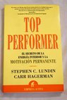 Top performer el secreto de la energía interior y la motivación permanente / Stephen C Lundin