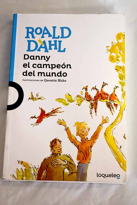 Danny el campen del mundo / Roald Dahl