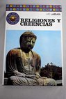 Religiones y creencias / Juan A G Larraya