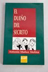 El dueo del secreto / Antonio Muoz Molina