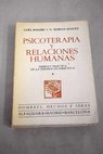 Psicoterapia y relaciones humanas teora y prctica de la Terapia no directiva / Carl Rogers