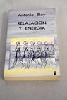 Relajacin y energa / Antonio Blay Fontcuberta