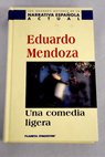 Una comedia ligera / Eduardo Mendoza