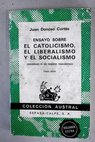 Ensayo sobre el catolicismo el liberalismo y el socialismo / Juan Donoso Corts