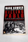 Killing Pablo / Mark Bowden