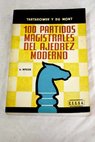 100 Partidos magistrales del ajedrez moderno / Tartakower Du Mont