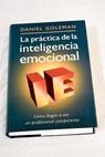 La práctica de la inteligencia emocional / Daniel Goleman