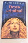 Deseo criminal / Ruth Rendell