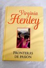 Fronteras de pasin / Virginia Henley