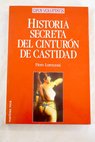 Historia secreta del cinturn de castidad / Piero Lorenzoni