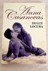 Dulce locura / Anna Turró i Casanovas