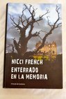 Enterrado en la memoria / Nicci French