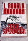 La ciencia de la supervivencia la predicción del comportamiento humano / L Ronald Hubbard
