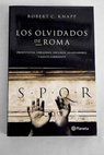 Los olvidados de Roma prostitutas forajidos esclavos gladiadores y gente corriente / Robert C Knapp