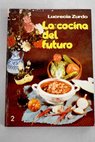 La cocina del futuro tomo II / Lucrecia Zurdo