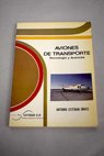 Aviones de transporte tecnología y avances / Antonio Esteban Oñate