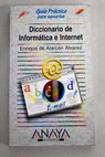 Diccionario de informática e Internet / Enrique de Alarcón Álvarez