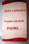 Cuando oréis decid Padre / Jean Lafrance