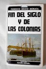Fn del siglo y de las colonias Historia de Madrid / Federico Bravo Morata