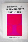 Historia de un seminarista 1941 1965 / Jos Ricart Torrens