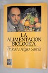La alimentación biológica / José Artigas García