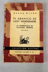 El abanico de Lady Windermere y La importancia de llamarse Ernesto / Oscar Wilde