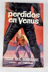 Perdido en Venus / Edgar Rice Burroughs