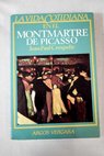 La vida cotidiana en el Montmartre de Picasso / Jean Paul Crespelle