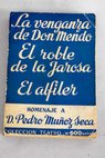 El roble de la Jarosa La venganza de don Mendo El alfiler / Pedro Muoz Seca