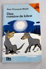 Diez cuentos de lobos / Jean Francois Bladé