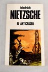 El anticristo maldicin sobre el cristianismo / Friedrich Nietzsche