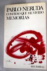 Confieso que he vivido memorias / Pablo Neruda