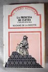 La princesa de Cleves la princesa de Montpensier la condesa de Tende / Marie Madeleine Pioche de La Vergne La Fayette