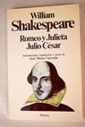 Romeo y Julieta Julio Csar / William Shakespeare