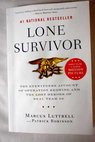 Lone survivor the eyewitness account of Operation Redwing and the lost heroes of SEAL Team 10 / Luttrell Marcus Robinson Patrick