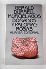 Murcilagos dorados y palomas rosas / Gerald Durrell