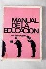 Manual de la educacin / Mara del Pilar Bueno